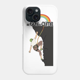 Be Gay Do Climb Rainbow Phone Case