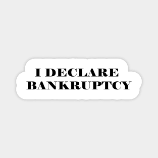 I declare bankruptcy - Michael Scott - the Office (US) Magnet