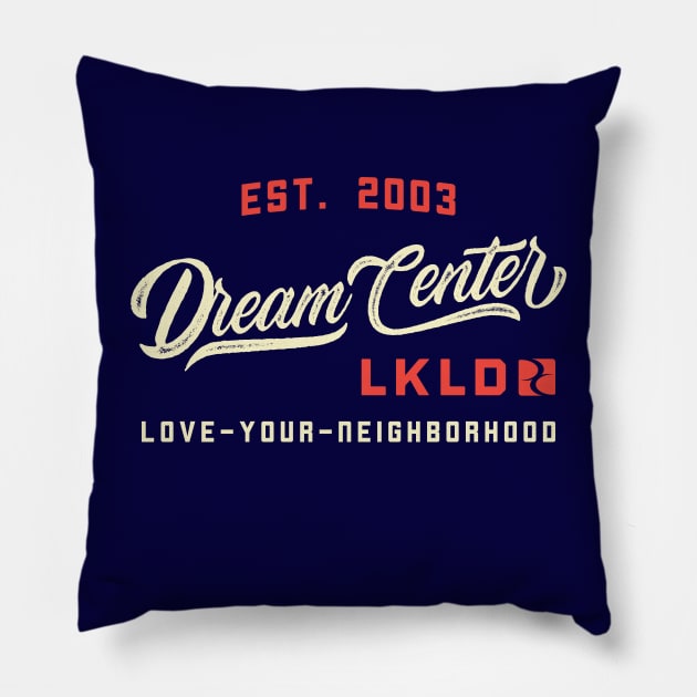 Love Your Neighborhood Pillow by DreamCenterLKLD