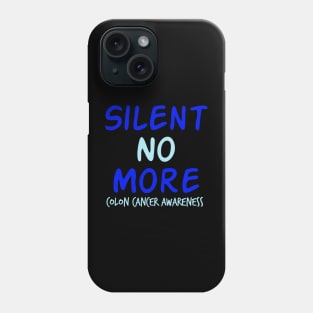 Silent No More Colon Cancer Symptoms Awareness Ribbon Phone Case