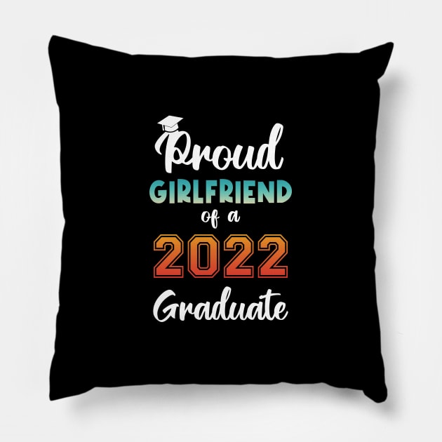 Proud Girlfriend of a 2022 Graduate Pillow by InfiniTee Design