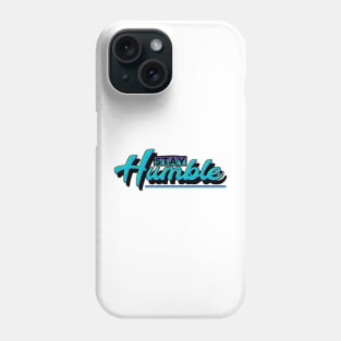 Stay Humble Phone Case