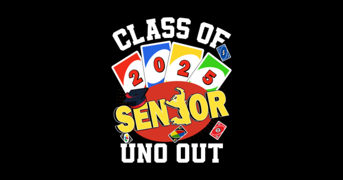Class Of 2025 Uno Out Senior 2025 Graduation Teacher Student Class Of 63882963 0