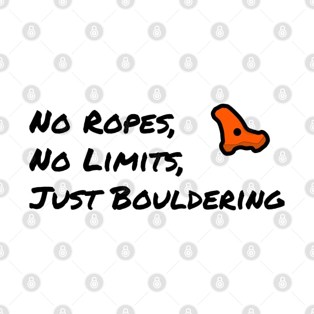 No Ropes, No Limits, Just Bouldering - Motivational Slogan by CottonGarb