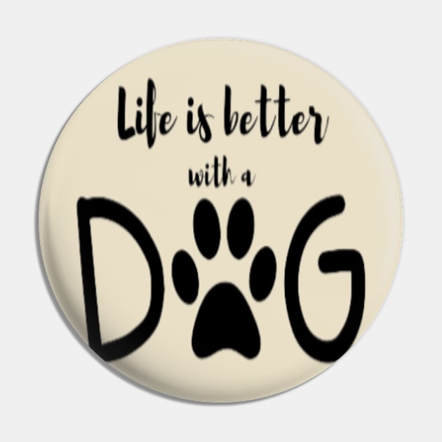 Life is better with dog Pin by RubyCollection