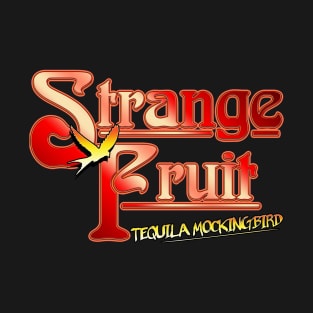 Still Crazy - Strange Fruit Inspired Design T-Shirt