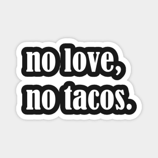 No Love No Tacos, Tacos Lovers,Food Lover Funny Gift Magnet