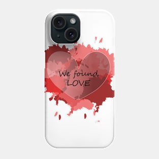 We found love Phone Case