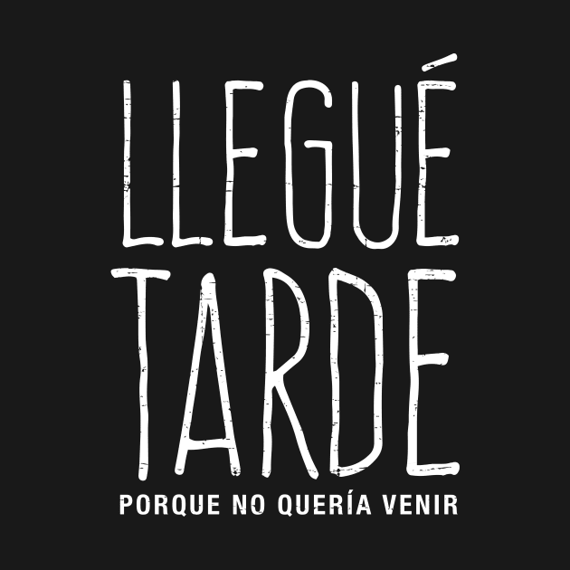 Llegué tarde por que no quería venir by verde