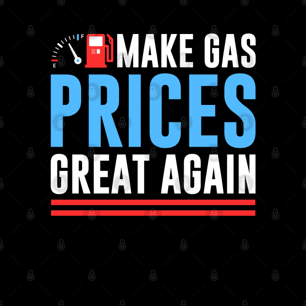 Make Gas Prices Great Again Anti-Biden Trump Republican 2024 by wonderws