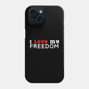 I Love My Freedom Phone Case