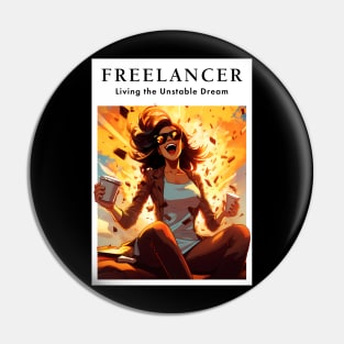 Freelancer: Living the Unstable Dream. Funny Pin
