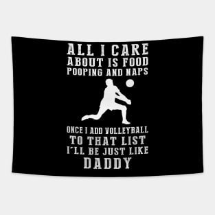 Volleyball Champ Daddy: Food, Pooping, Naps, and Volleyball! Just Like Daddy Tee - Fun Gift! Tapestry