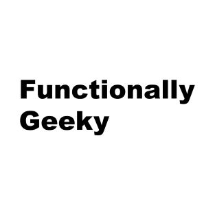 Functionally Geeky T-Shirt