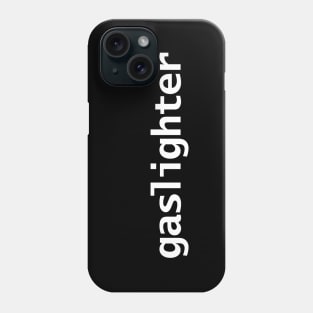 Gaslighter Typography White Text Phone Case