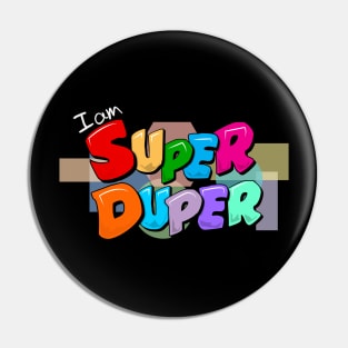 I am Super Duper Pin