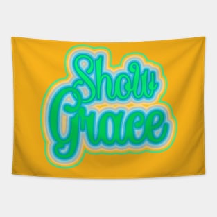 Show Grace Inspirational  design Tapestry