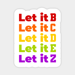 Let it b,c,d,e,z Magnet