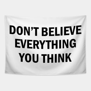 Don't Believe Everything You Think (black) Tapestry