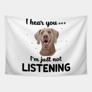 Weimaraner I hear you ... I am just not listening Tapestry