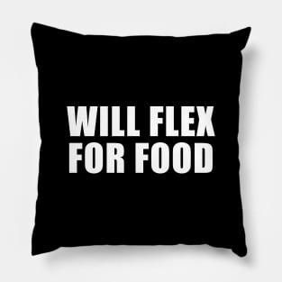 WIll Flex For Food Pillow