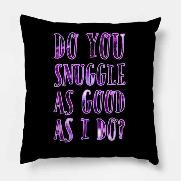 Do you snuggle as good as I do? Bright Purple Pillow by wildjellybeans