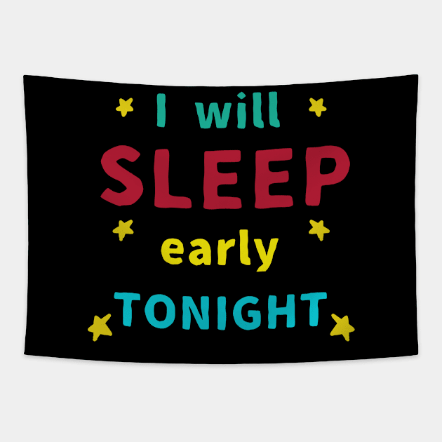 I will Sleep Early Tonight Tapestry by TANSHAMAYA