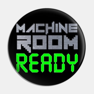 Machine Room Ready Pin