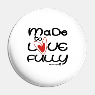 Made To LoveFully Pin