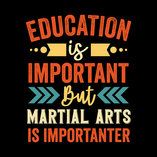 Education Is Important But Martial Arts Is Importanter by Mad Art