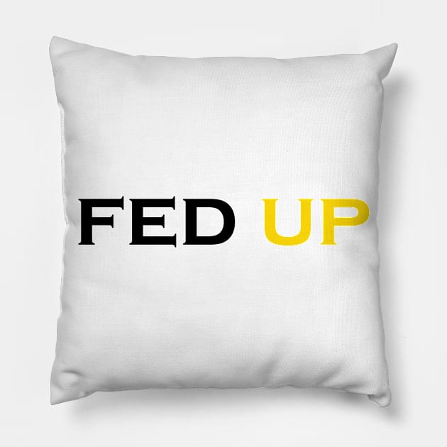 Fed Up Pillow by Snoot store