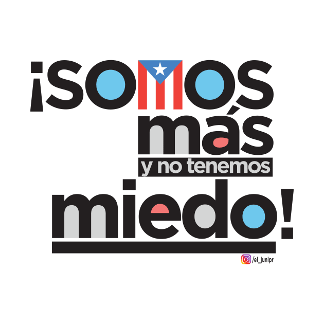 ¡Somos más y no tenemos miedo! by eljunipr13