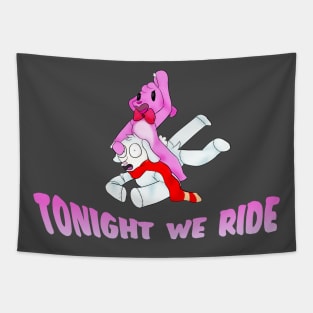 Tonight we ride! Tapestry