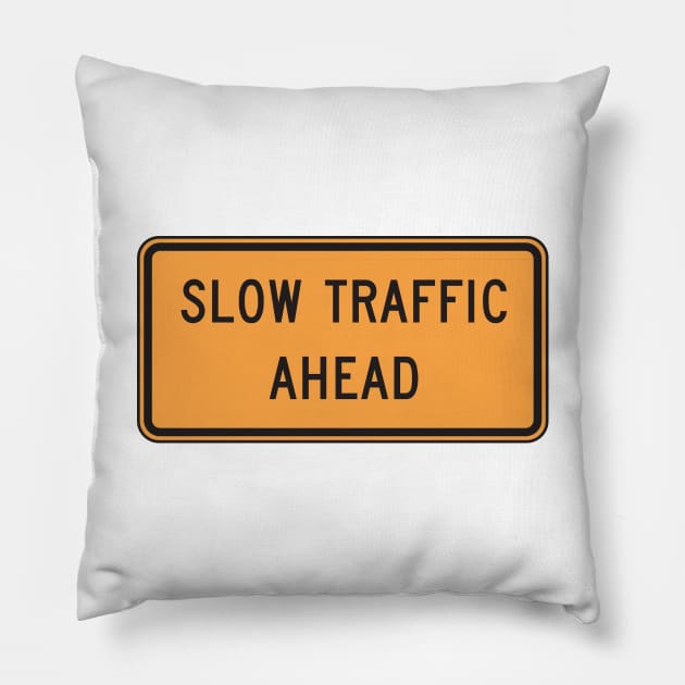 Slow Traffic Ahead Sign Pillow by MysticTimeline