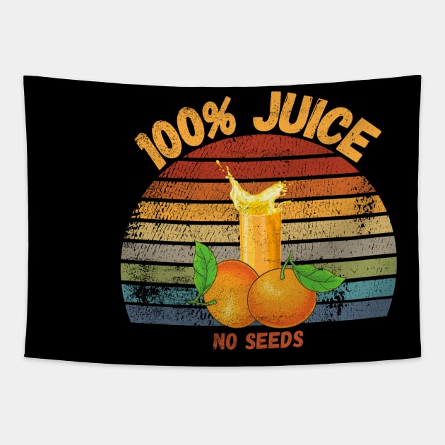 100% Juice No Seeds Tapestry by maxdax