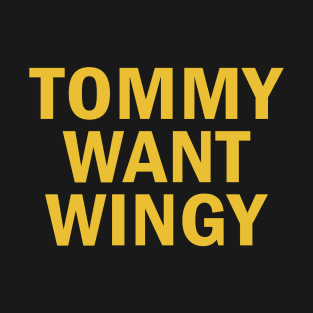 Tommy Want Wingy T-Shirt