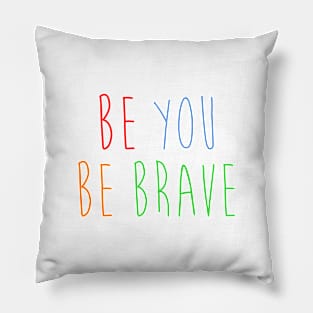 Be You Be Brave Pillow