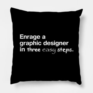 Enrage a graphic designer in three easy steps. Pillow