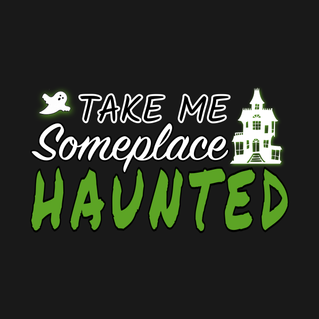 Disover Take Me Someplace Haunted - Paranormal - T-Shirt