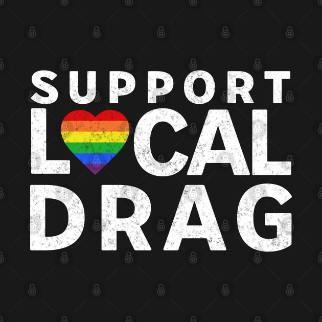 Support Local Drag LGBTQ Pride Rainbow Heart by PUFFYP