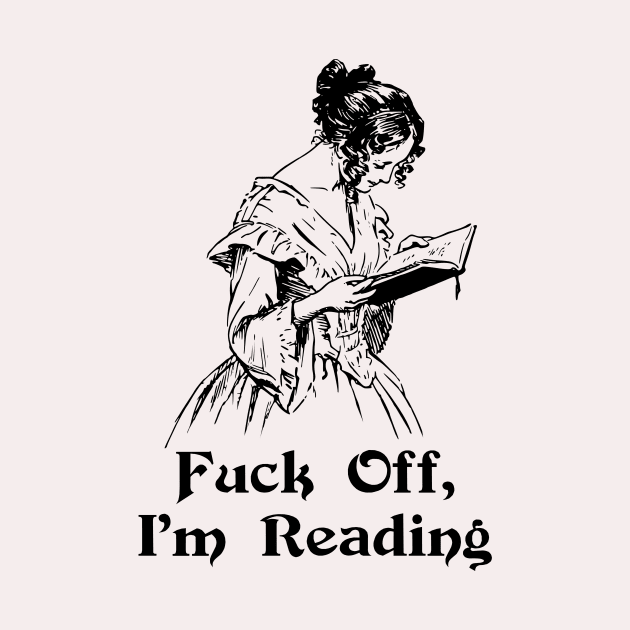 Fuck Off, I'm Reading by n23tees