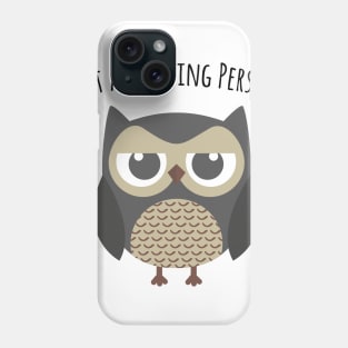 Not a morning person - Owl Phone Case