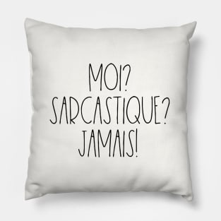 Moi? Sarcastique? Jamais! Pillow