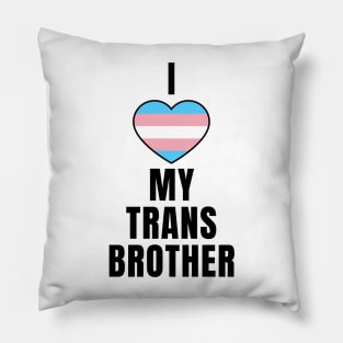 I Love My Trans Brother Pillow