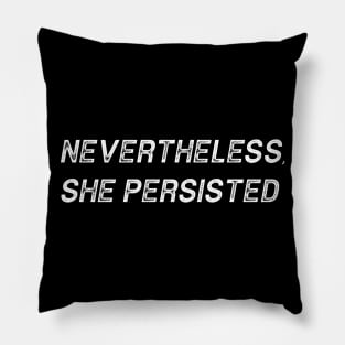 nevertheless, she persisted women's Day Pillow