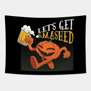 Lets get smashed Pumpkin Beer Tapestry