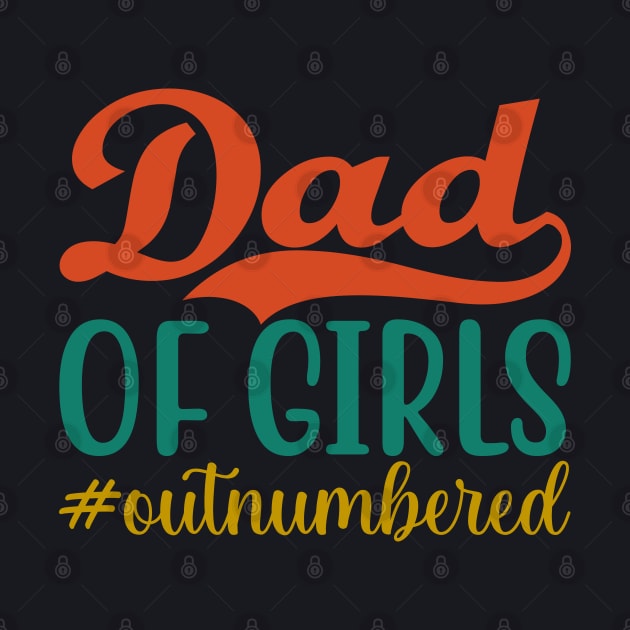 Outnumbered Dad of Girls Fathers Day from Girl to Dad Funny by Swagmart