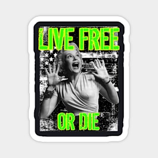 LIVE FREE OR DIE SCREAM Magnet