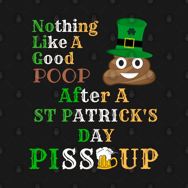 Nothing Like A Good Poop After A St Patricks Day Piss Up to Irish - Gift For Paddy by giftideas