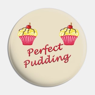 Perfect Pudding Funny Pin